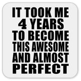 4th Birthday Took 4 Years To Become Awesome & Perfect - Drink Coaster