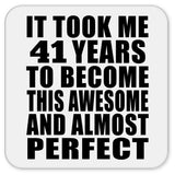 41st Birthday Took 41 Years To Become Awesome & Perfect - Drink Coaster