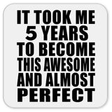 5th Birthday Took 5 Years To Become Awesome & Perfect - Drink Coaster