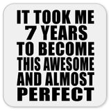 7th Birthday Took 7 Years To Become Awesome & Perfect - Drink Coaster
