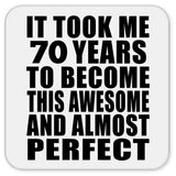 70th Birthday Took 70 Years To Become Awesome & Perfect - Drink Coaster