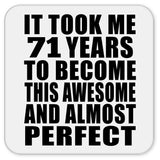 71st Birthday Took 71 Years To Become Awesome & Perfect - Drink Coaster