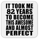 82nd Birthday Took 82 Years To Become Awesome & Perfect - Drink Coaster