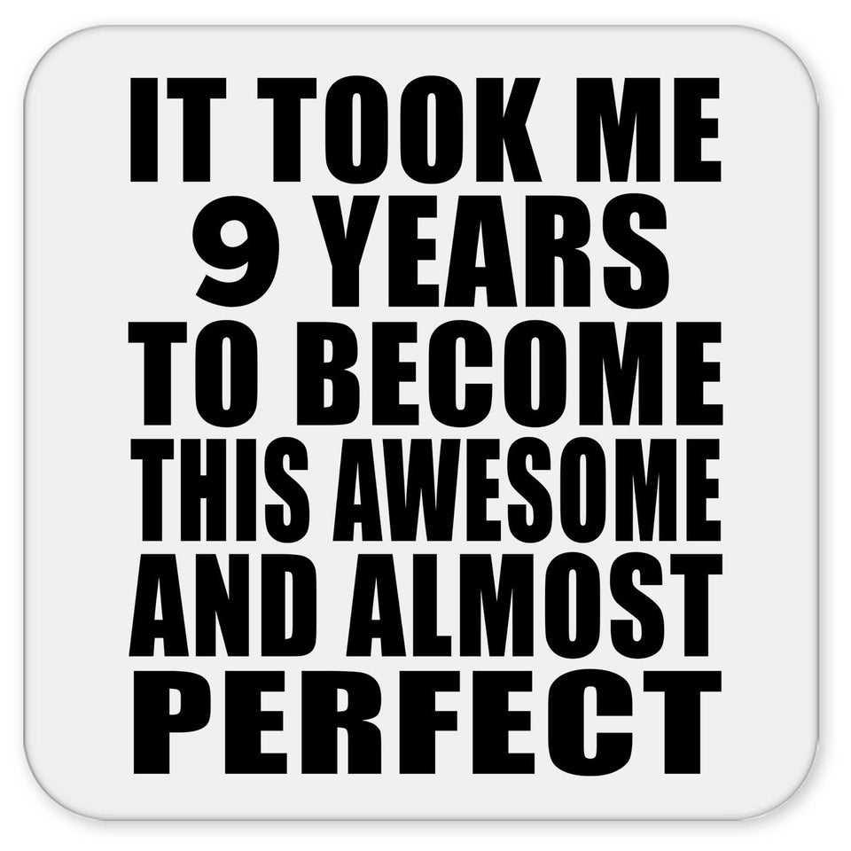 9th Birthday Took 9 Years To Become Awesome & Perfect - Drink Coaster