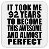 92nd Birthday Took 92 Years To Become Awesome & Perfect - Drink Coaster