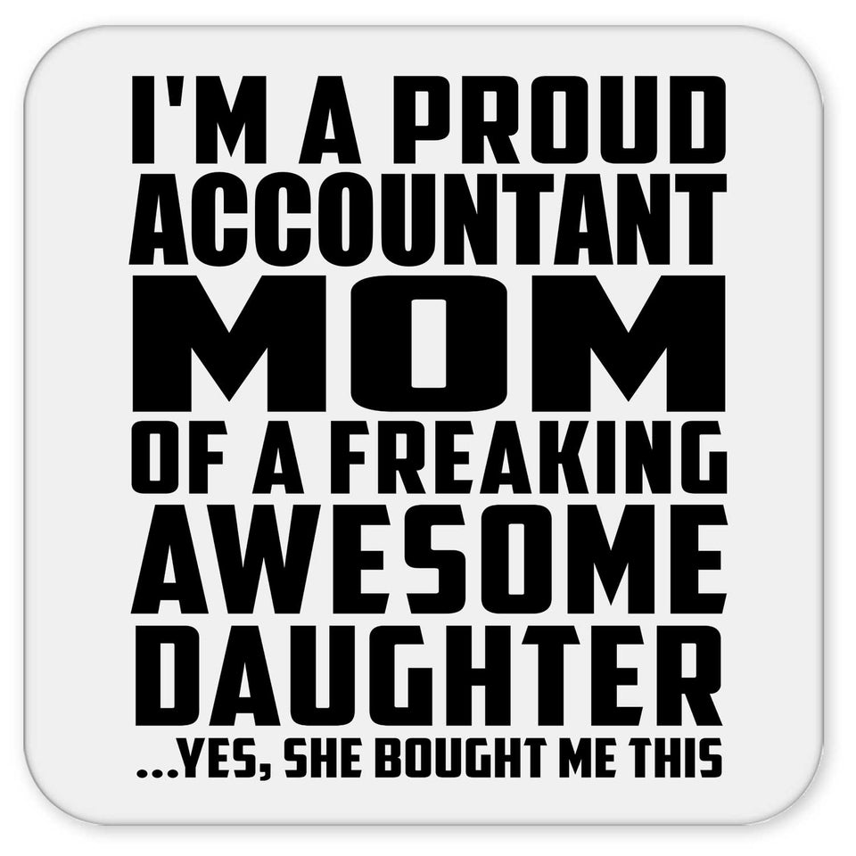 Proud Accountant Mom Of Awesome Daughter - Drink Coaster