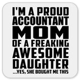 Proud Accountant Mom Of Awesome Daughter - Drink Coaster