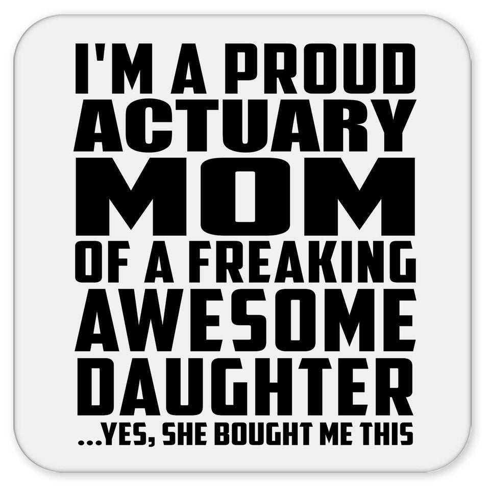 Proud Actuary Mom Of Awesome Daughter - Drink Coaster