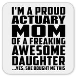 Proud Actuary Mom Of Awesome Daughter - Drink Coaster