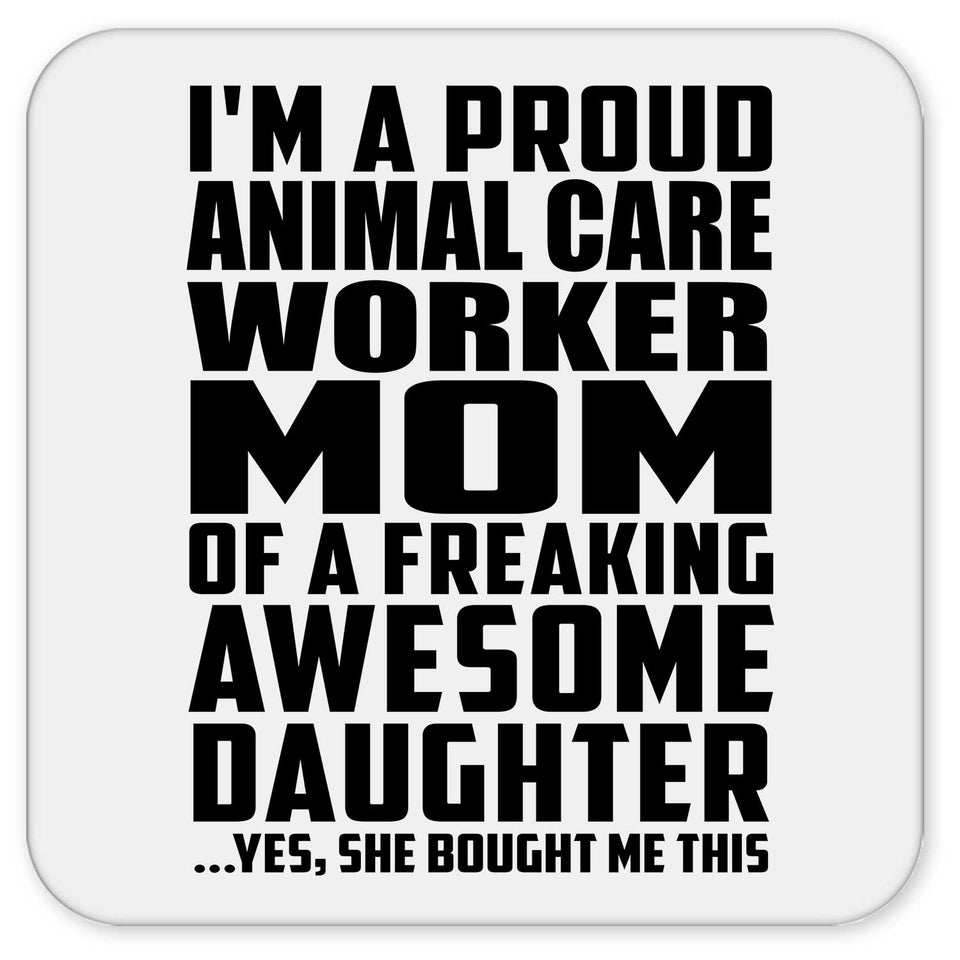 Proud Animal Care Worker Mom Of Awesome Daughter - Drink Coaster