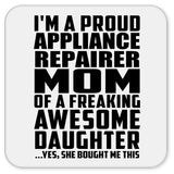 Proud Appliance Repairer Mom Of Awesome Daughter - Drink Coaster