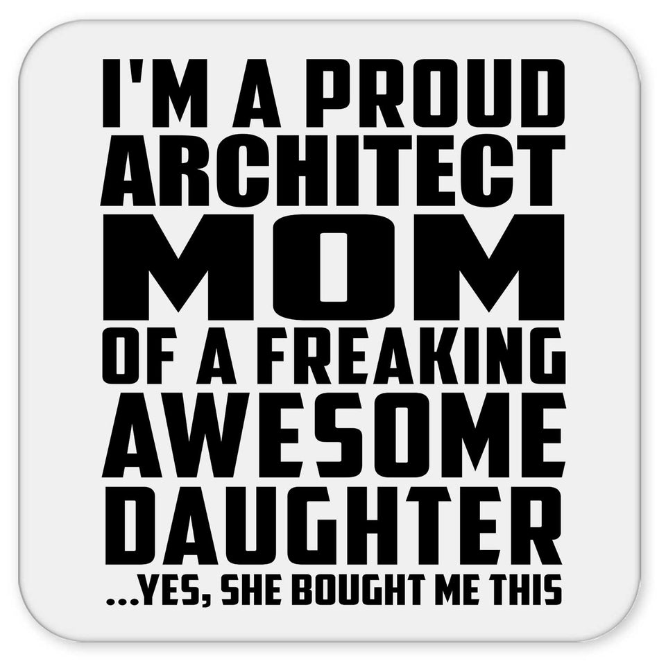 Proud Architect Mom Of Awesome Daughter - Drink Coaster