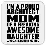 Proud Architect Mom Of Awesome Daughter - Drink Coaster