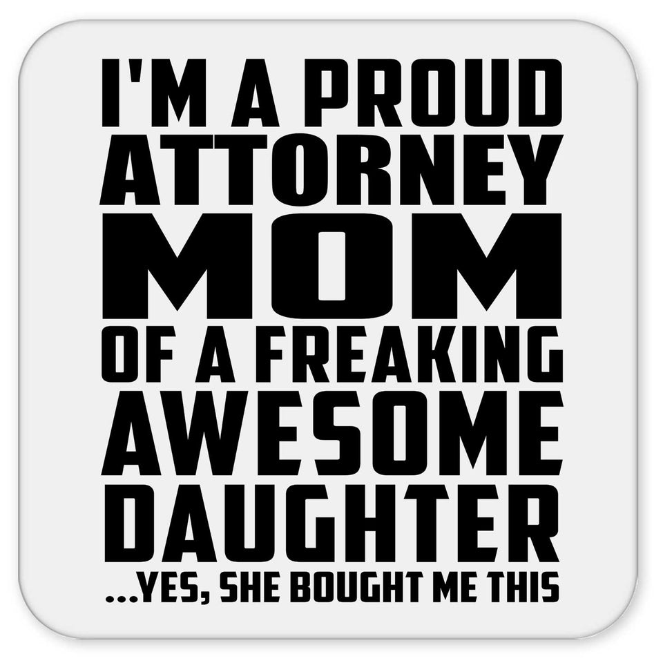 Proud Attorney Mom Of Awesome Daughter - Drink Coaster