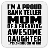 Proud Bank Teller Mom Of Awesome Daughter - Drink Coaster