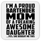 Proud Bartender Mom Of Awesome Daughter - Drink Coaster