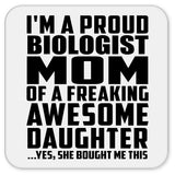 Proud Biologist Mom Of Awesome Daughter - Drink Coaster