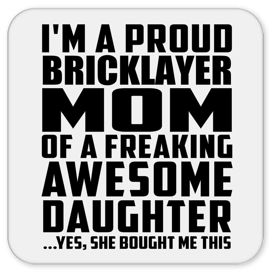 Proud Bricklayer Mom Of Awesome Daughter - Drink Coaster