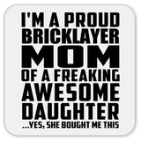 Proud Bricklayer Mom Of Awesome Daughter - Drink Coaster