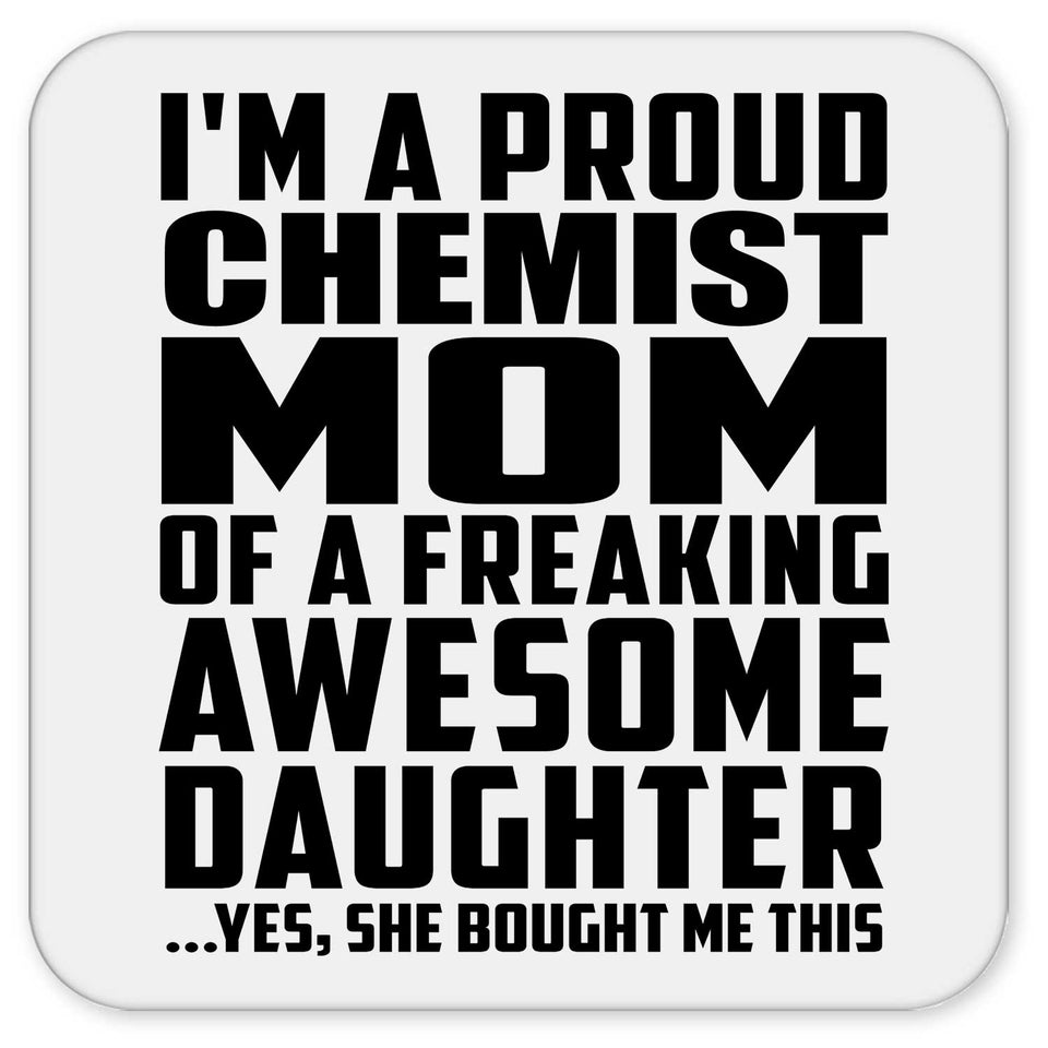 Proud Chemist Mom Of Awesome Daughter - Drink Coaster