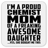 Proud Chemist Mom Of Awesome Daughter - Drink Coaster