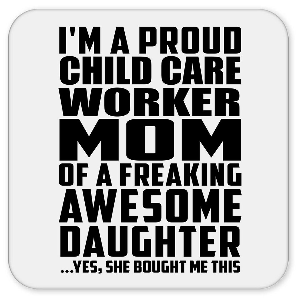 Proud Child Care Worker Mom Of Awesome Daughter - Drink Coaster