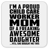 Proud Child Care Worker Mom Of Awesome Daughter - Drink Coaster