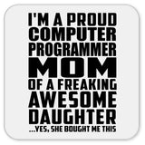 Proud Computer Programmer Mom Of Awesome Daughter - Drink Coaster