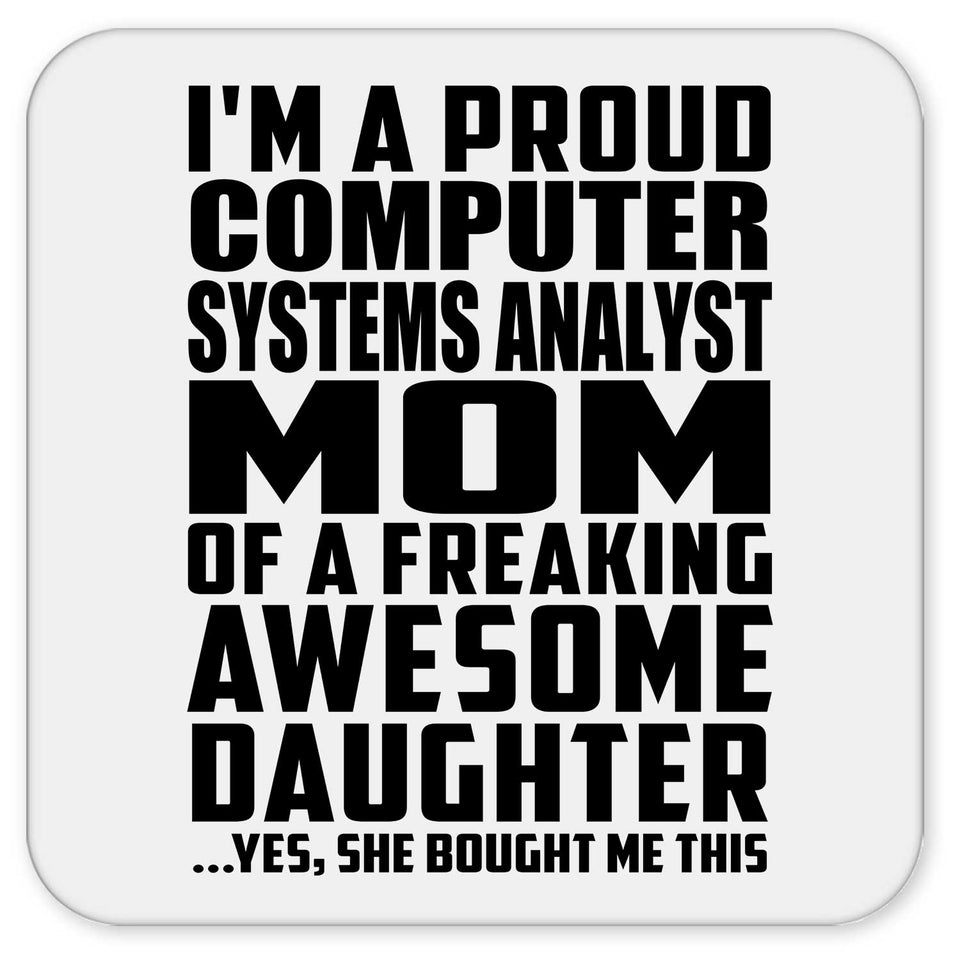 Proud Computer Systems Analyst Mom Of Awesome Daughter - Drink Coaster