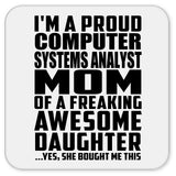 Proud Computer Systems Analyst Mom Of Awesome Daughter - Drink Coaster
