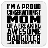 Proud Conservationist Mom Of Awesome Daughter - Drink Coaster