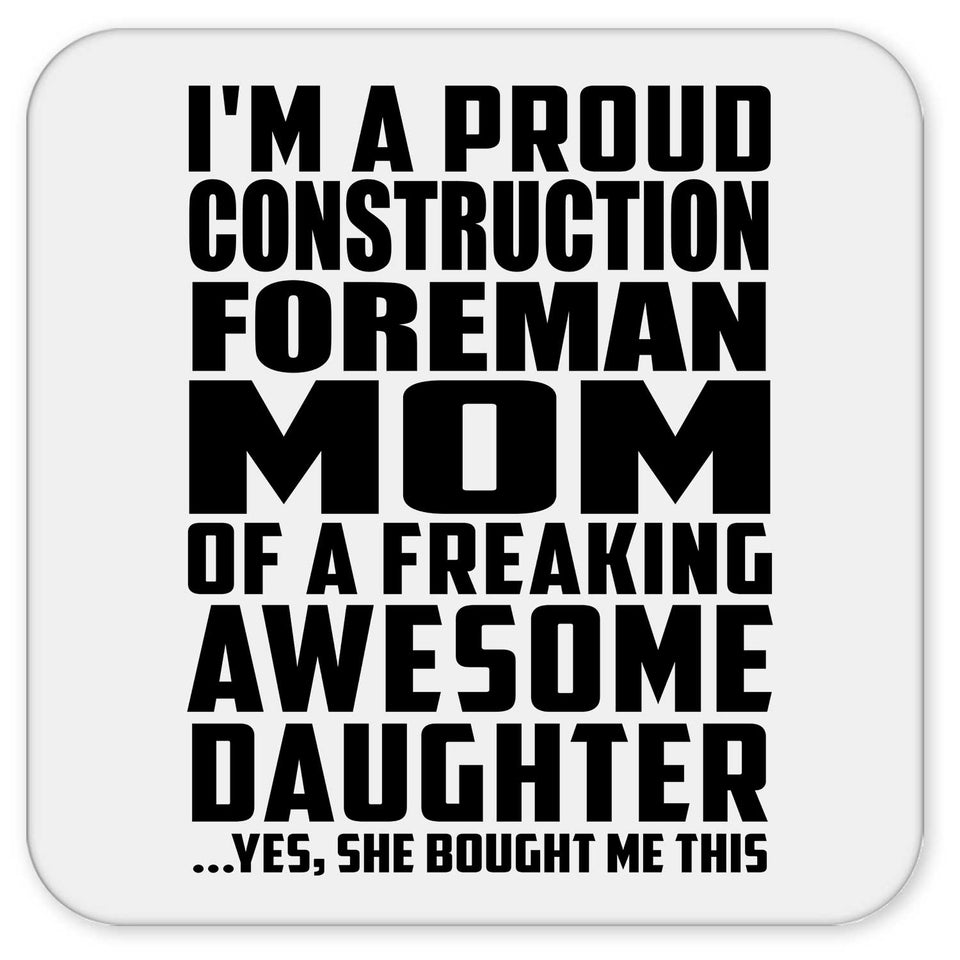 Proud Construction Foreman Mom Of Awesome Daughter - Drink Coaster