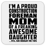 Proud Construction Foreman Mom Of Awesome Daughter - Drink Coaster