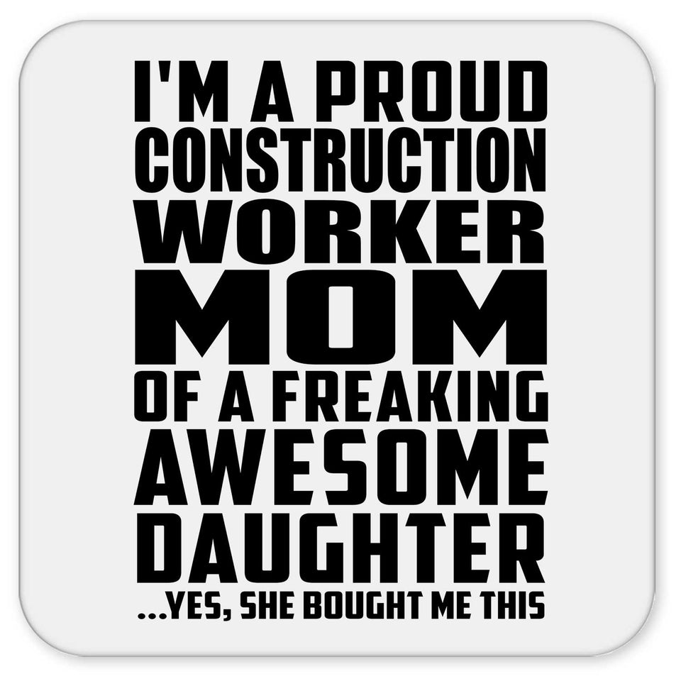Proud Construction Worker Mom Of Awesome Daughter - Drink Coaster