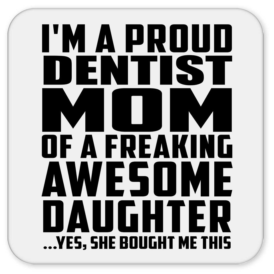 Proud Dentist Mom Of Awesome Daughter - Drink Coaster