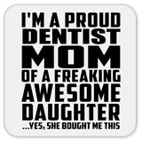 Proud Dentist Mom Of Awesome Daughter - Drink Coaster