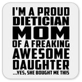 Proud Dietician Mom Of Awesome Daughter - Drink Coaster