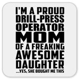 Proud Drill-Press Operator Mom Of Awesome Daughter - Drink Coaster