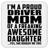 Proud Driver Mom Of Awesome Daughter - Drink Coaster