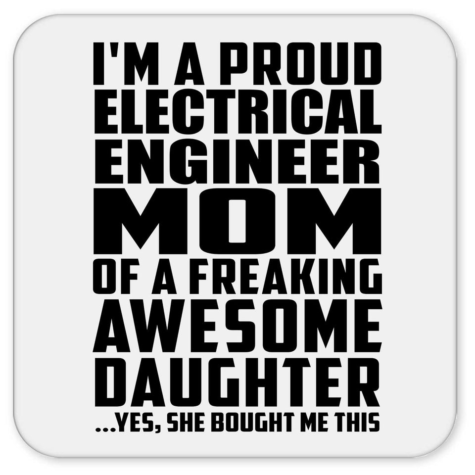 Proud Electrical Engineer Mom Of Awesome Daughter - Drink Coaster