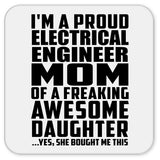 Proud Electrical Engineer Mom Of Awesome Daughter - Drink Coaster
