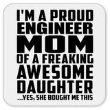 Proud Engineer Mom Of Awesome Daughter - Drink Coaster