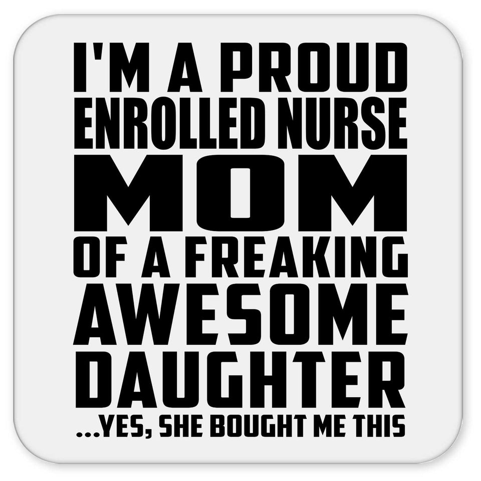 Proud Enrolled Nurse Mom Of Awesome Daughter - Drink Coaster