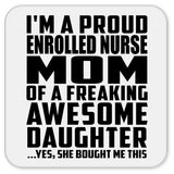 Proud Enrolled Nurse Mom Of Awesome Daughter - Drink Coaster