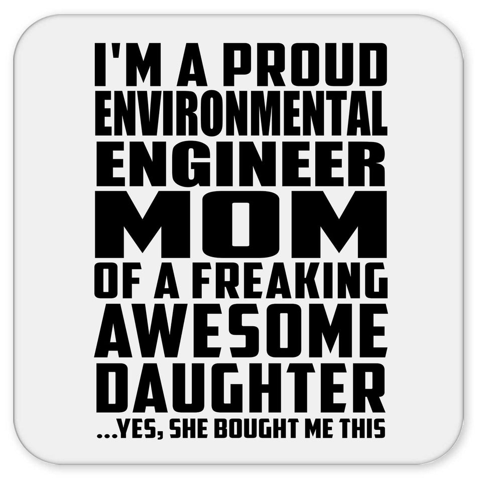 Proud Environmental Engineer Mom Of Awesome Daughter - Drink Coaster