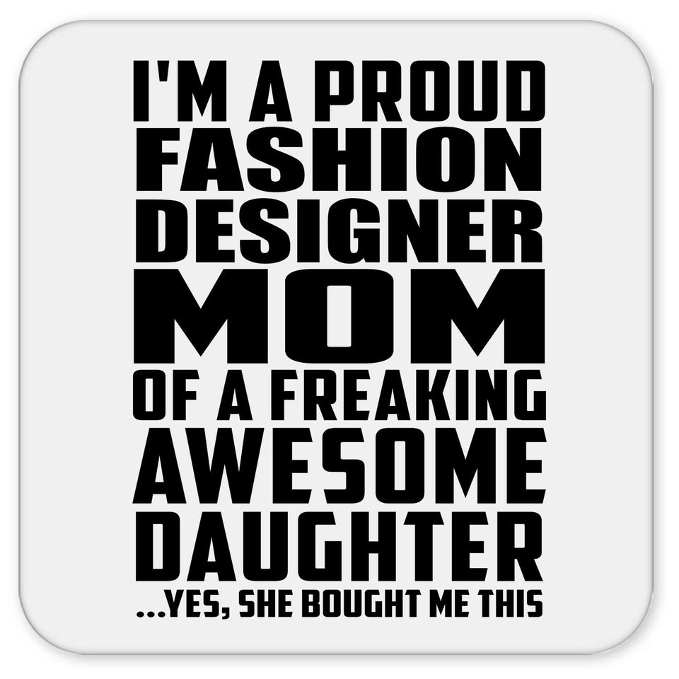 Proud Fashion Designer Mom Of Awesome Daughter - Drink Coaster