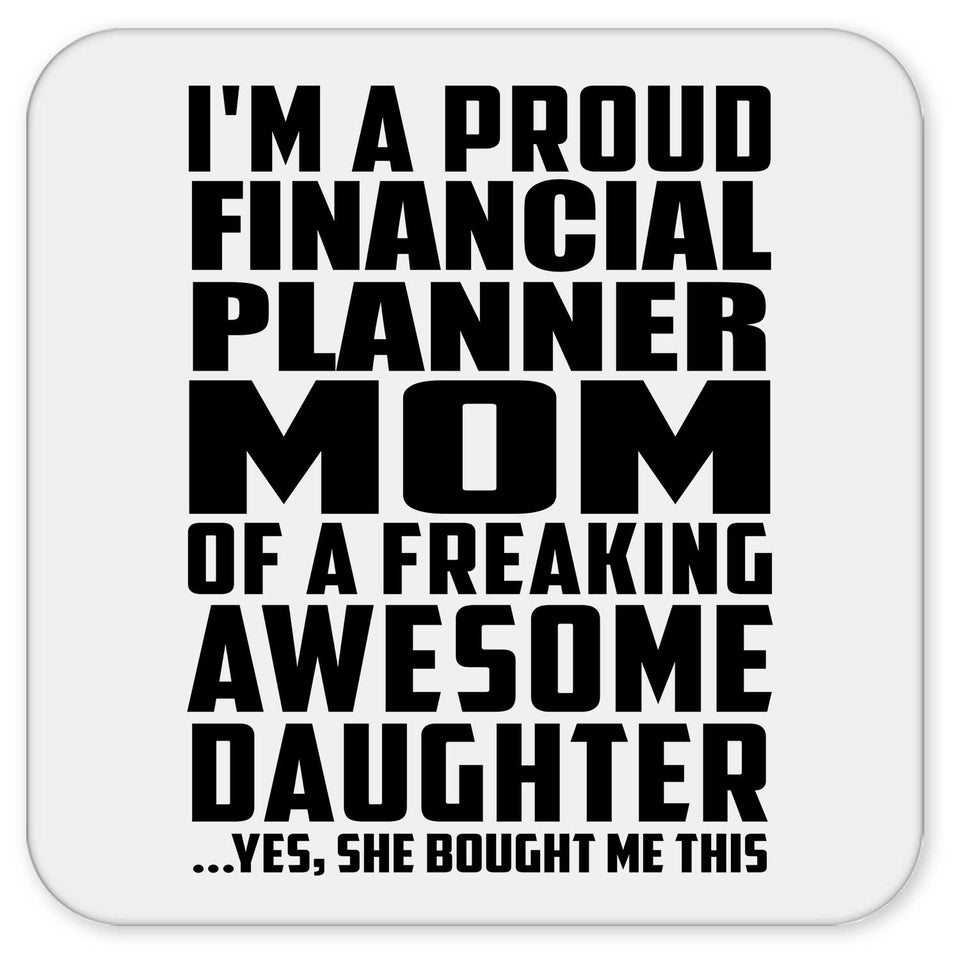 Proud Financial Planner Mom Of Awesome Daughter - Drink Coaster