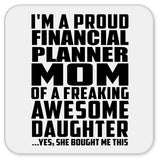 Proud Financial Planner Mom Of Awesome Daughter - Drink Coaster
