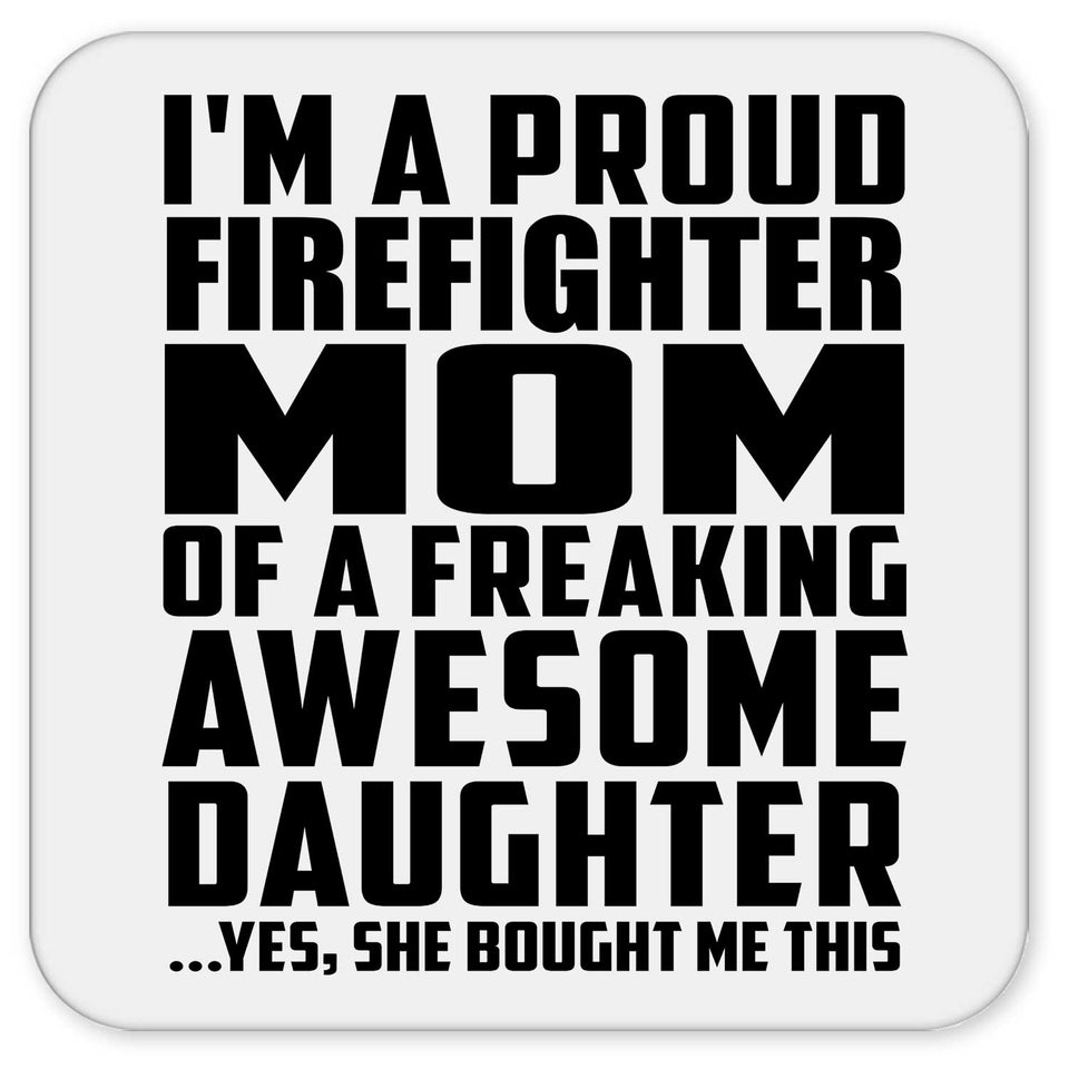 Proud Firefighter Mom Of Awesome Daughter - Drink Coaster