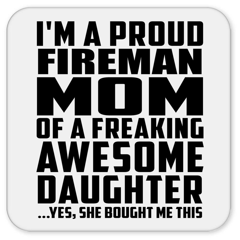 Proud Fireman Mom Of Awesome Daughter - Drink Coaster
